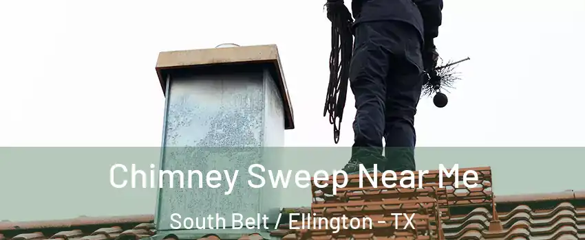 Chimney Sweep Near Me South Belt / Ellington - TX