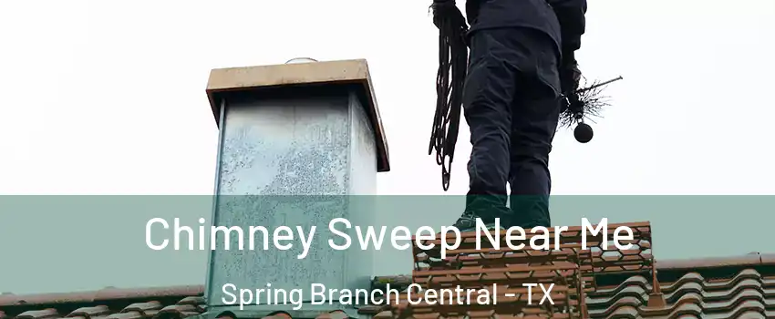 Chimney Sweep Near Me Spring Branch Central - TX