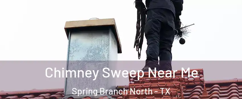 Chimney Sweep Near Me Spring Branch North - TX