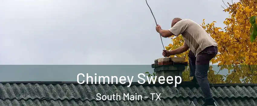 Chimney Sweep South Main - TX