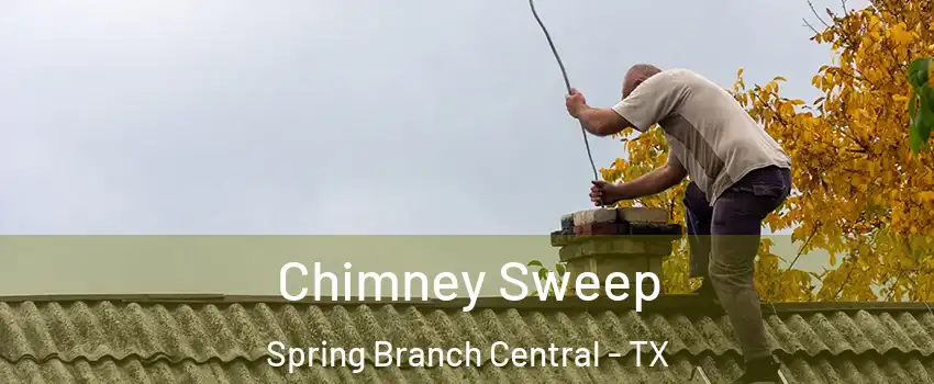 Chimney Sweep Spring Branch Central - TX