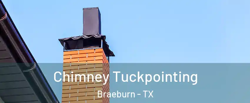 Chimney Tuckpointing Braeburn - TX