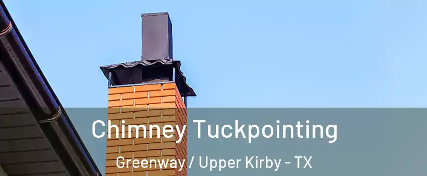 Chimney Tuckpointing Greenway / Upper Kirby - TX