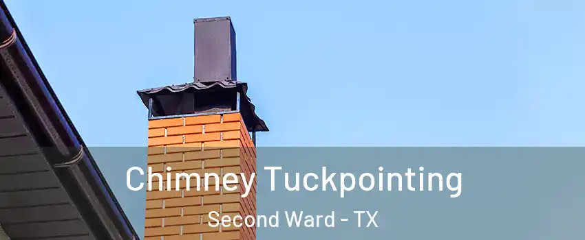 Chimney Tuckpointing Second Ward - TX