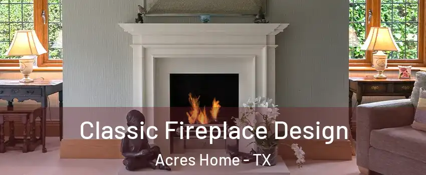Classic Fireplace Design Acres Home - TX