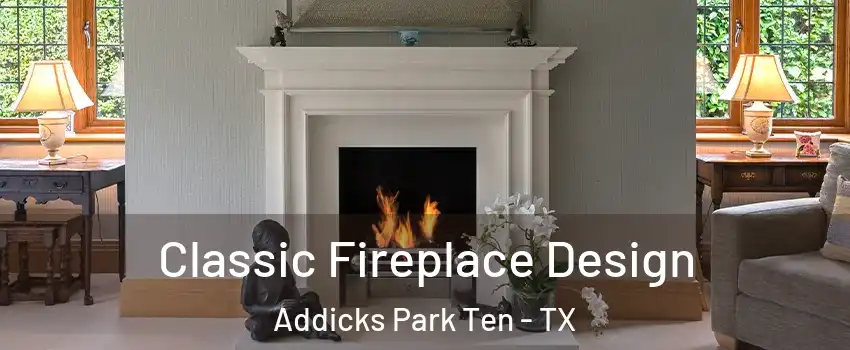 Classic Fireplace Design Addicks Park Ten - TX