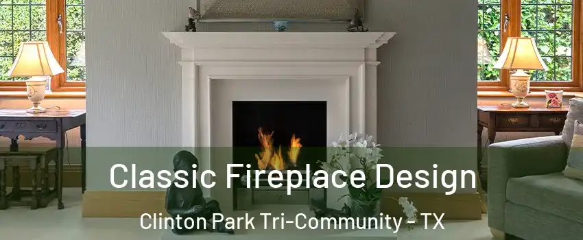 Classic Fireplace Design Clinton Park Tri-Community - TX