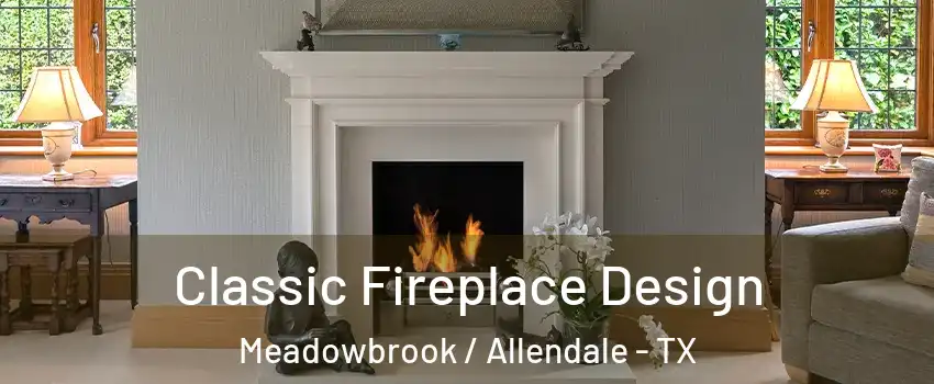 Classic Fireplace Design Meadowbrook / Allendale - TX