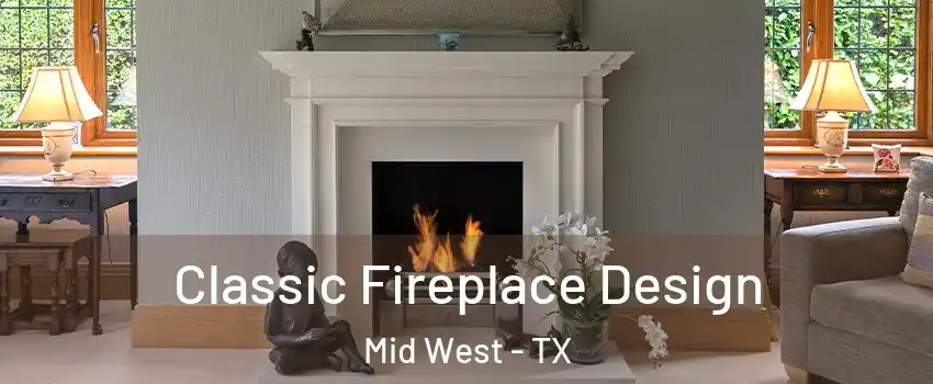 Classic Fireplace Design Mid West - TX
