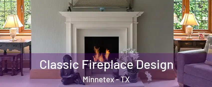 Classic Fireplace Design Minnetex - TX