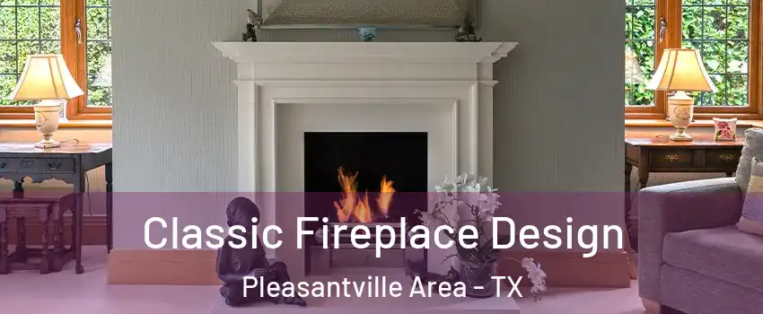 Classic Fireplace Design Pleasantville Area - TX