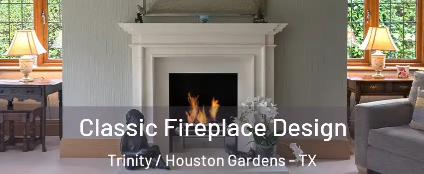 Classic Fireplace Design Trinity / Houston Gardens - TX