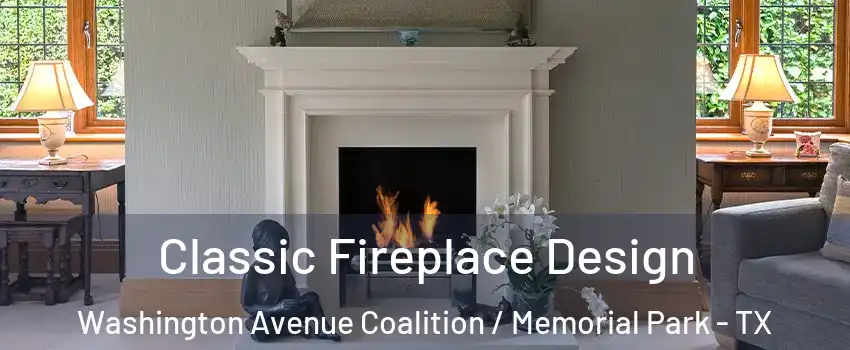 Classic Fireplace Design Washington Avenue Coalition / Memorial Park - TX