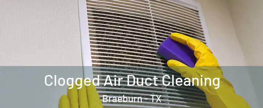 Clogged Air Duct Cleaning Braeburn - TX