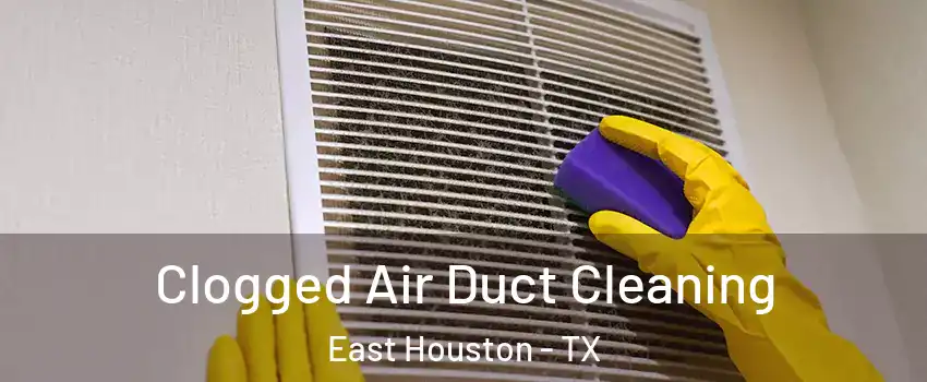 Clogged Air Duct Cleaning East Houston - TX