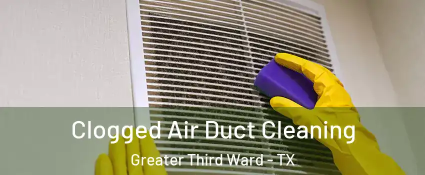 Clogged Air Duct Cleaning Greater Third Ward - TX