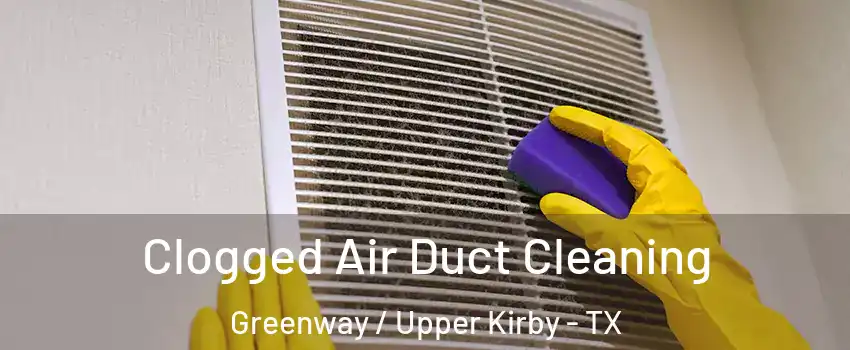 Clogged Air Duct Cleaning Greenway / Upper Kirby - TX