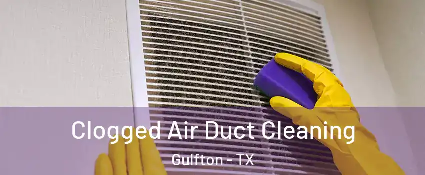 Clogged Air Duct Cleaning Gulfton - TX