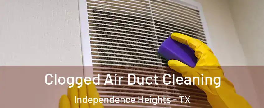 Clogged Air Duct Cleaning Independence Heights - TX