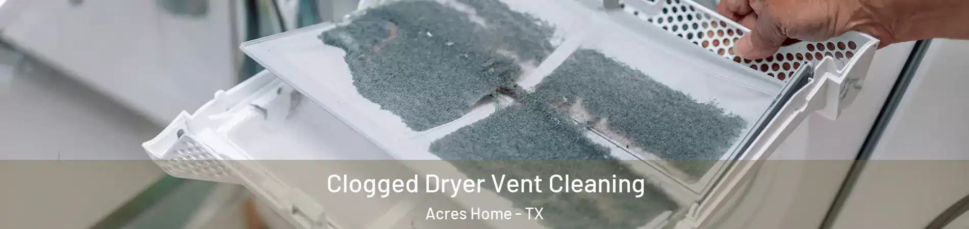 Clogged Dryer Vent Cleaning Acres Home - TX