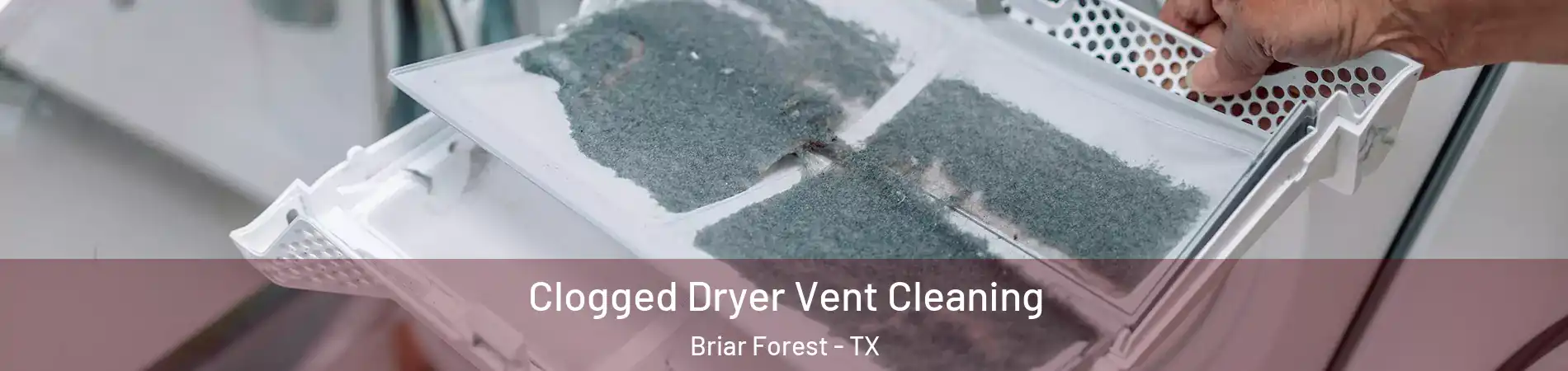 Clogged Dryer Vent Cleaning Briar Forest - TX