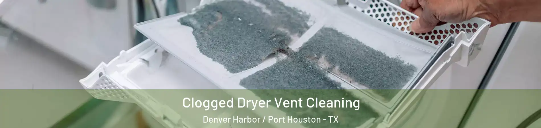 Clogged Dryer Vent Cleaning Denver Harbor / Port Houston - TX