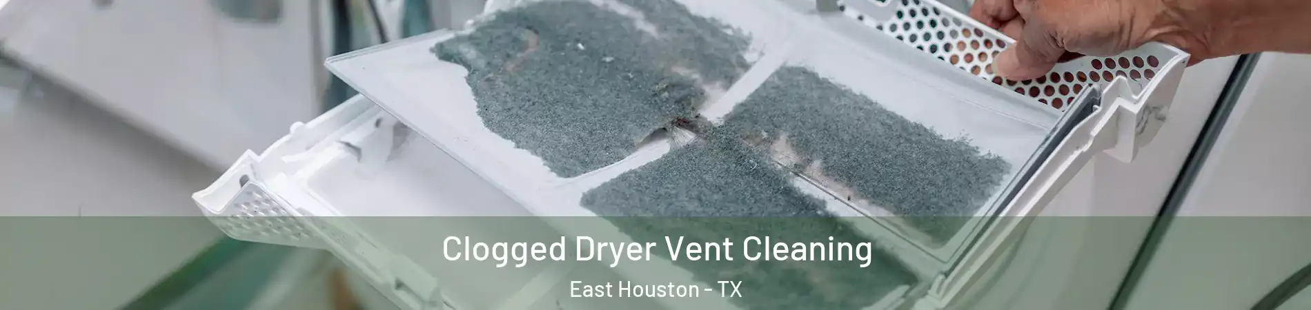 Clogged Dryer Vent Cleaning East Houston - TX