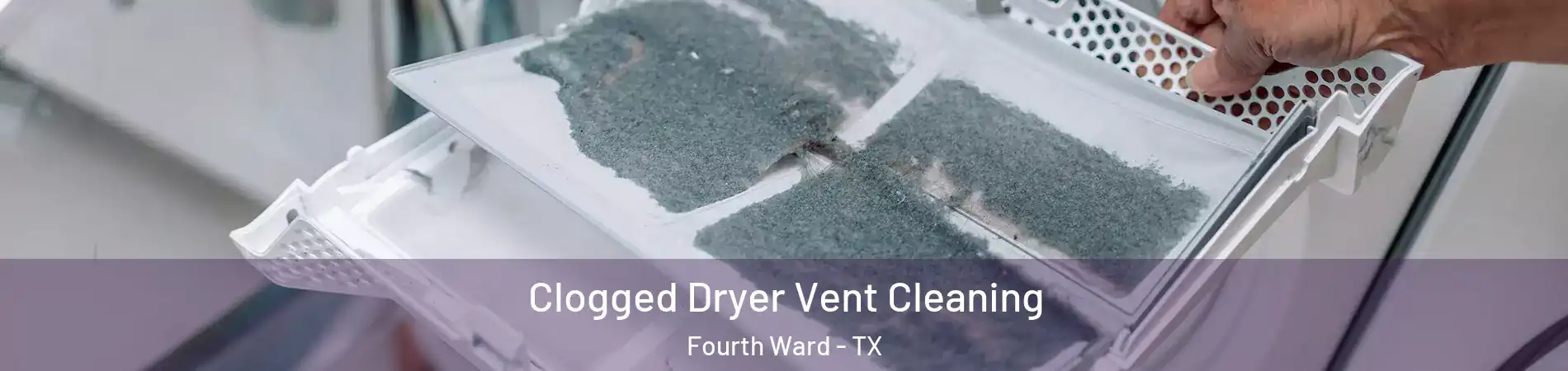 Clogged Dryer Vent Cleaning Fourth Ward - TX