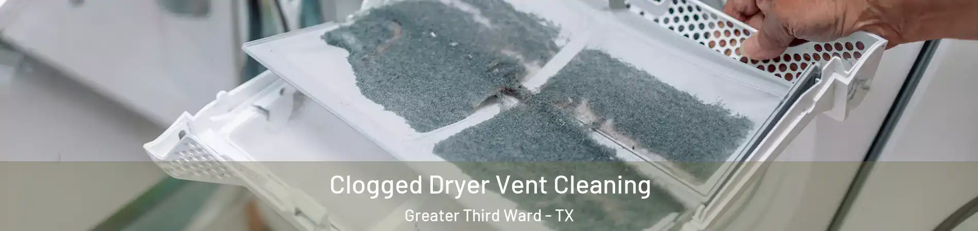 Clogged Dryer Vent Cleaning Greater Third Ward - TX