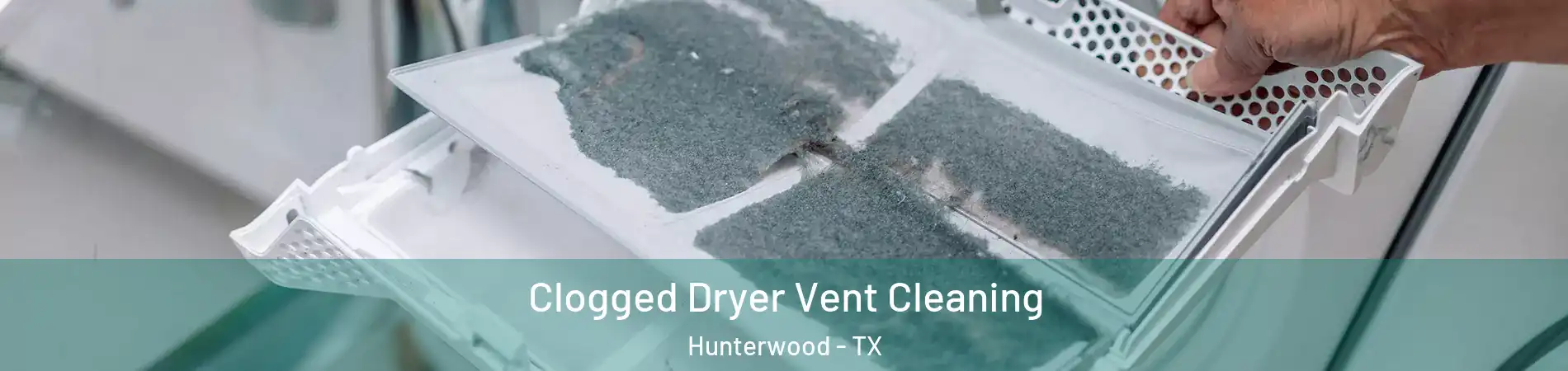 Clogged Dryer Vent Cleaning Hunterwood - TX