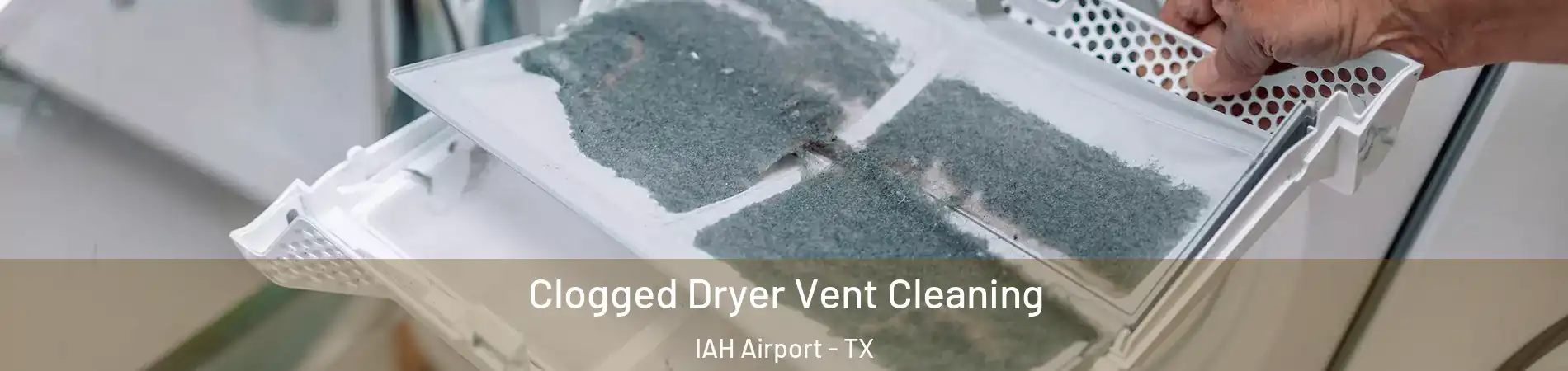 Clogged Dryer Vent Cleaning IAH Airport - TX