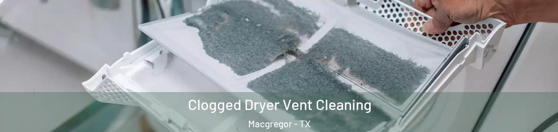 Clogged Dryer Vent Cleaning Macgregor - TX