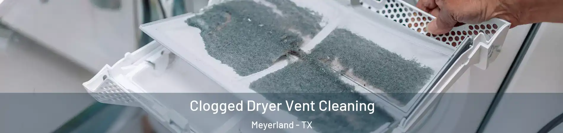 Clogged Dryer Vent Cleaning Meyerland - TX
