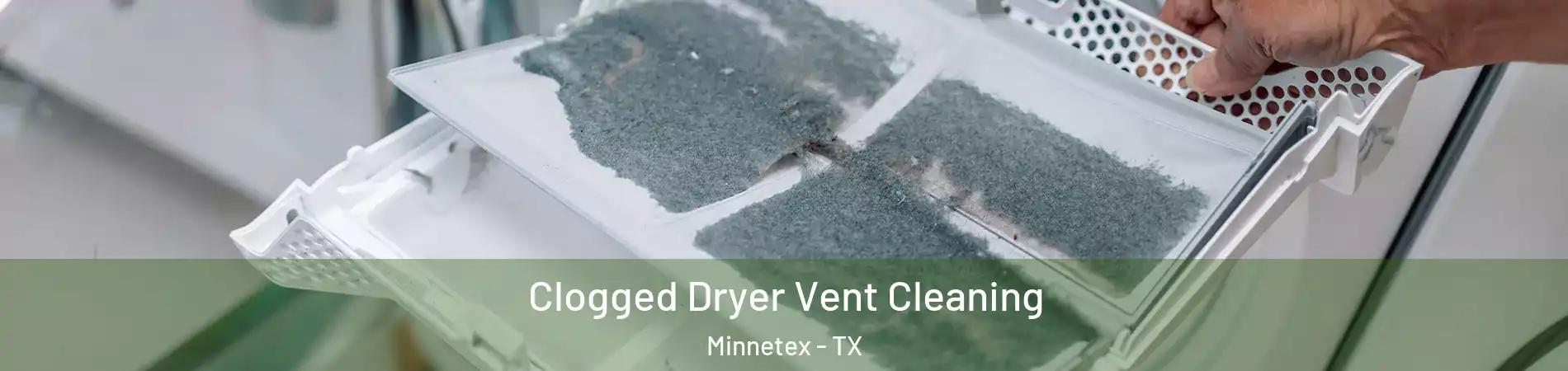 Clogged Dryer Vent Cleaning Minnetex - TX