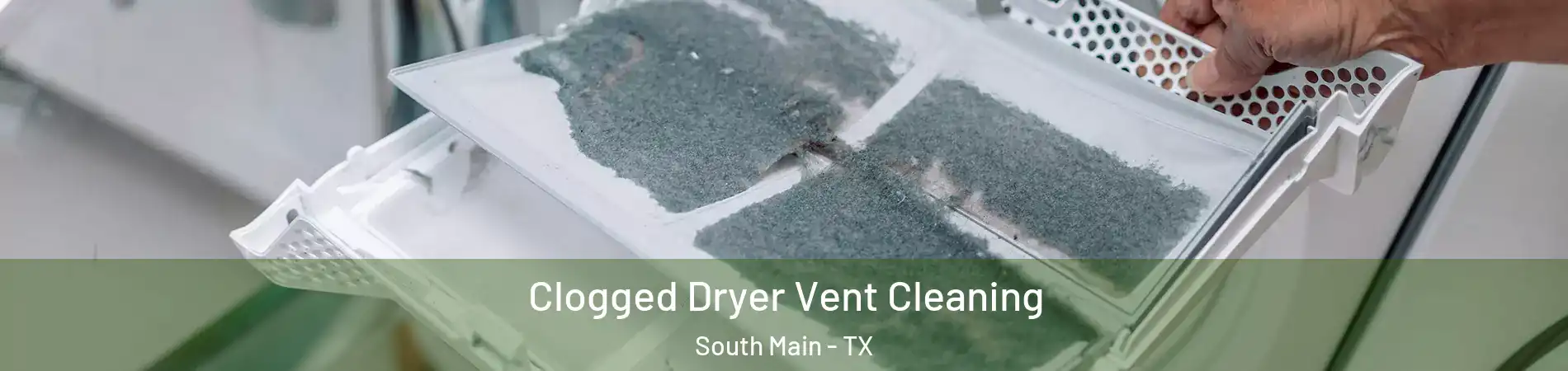 Clogged Dryer Vent Cleaning South Main - TX