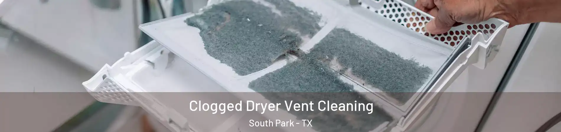 Clogged Dryer Vent Cleaning South Park - TX