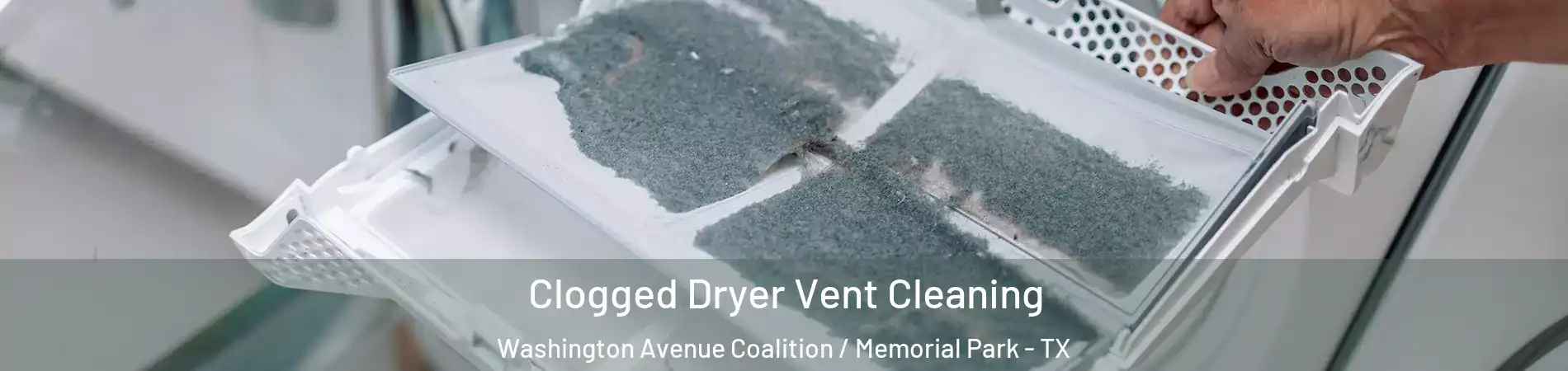 Clogged Dryer Vent Cleaning Washington Avenue Coalition / Memorial Park - TX