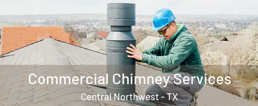 Commercial Chimney Services Central Northwest - TX