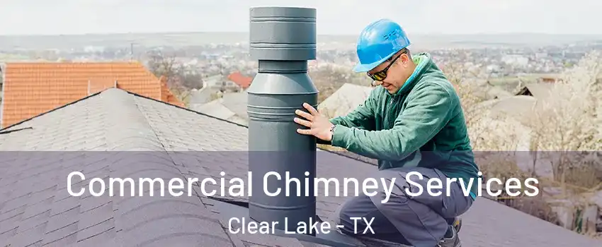 Commercial Chimney Services Clear Lake - TX