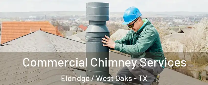 Commercial Chimney Services Eldridge / West Oaks - TX