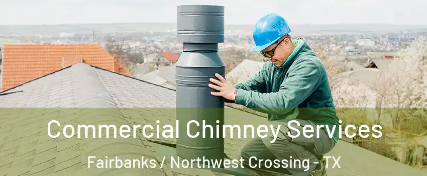 Commercial Chimney Services Fairbanks / Northwest Crossing - TX