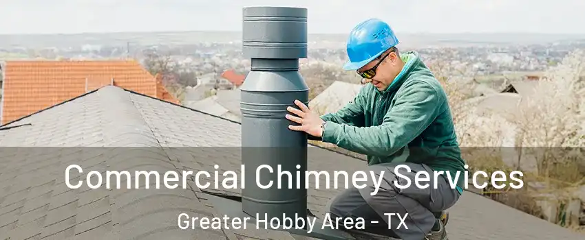 Commercial Chimney Services Greater Hobby Area - TX