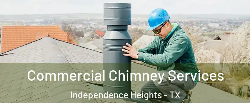 Commercial Chimney Services Independence Heights - TX