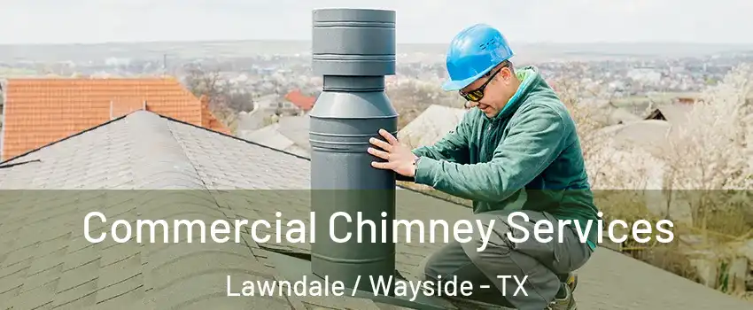 Commercial Chimney Services Lawndale / Wayside - TX