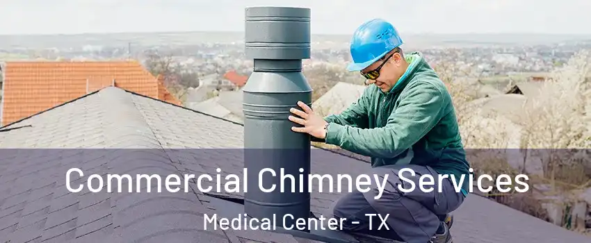 Commercial Chimney Services Medical Center - TX