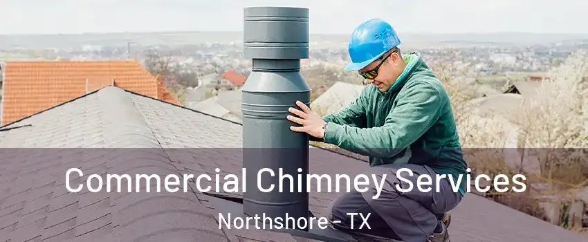 Commercial Chimney Services Northshore - TX