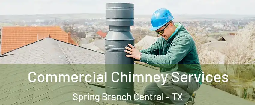 Commercial Chimney Services Spring Branch Central - TX