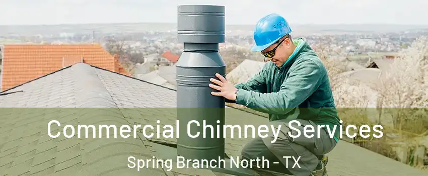 Commercial Chimney Services Spring Branch North - TX