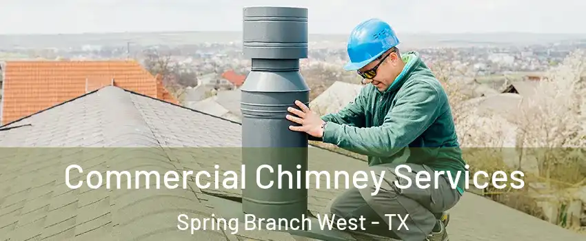 Commercial Chimney Services Spring Branch West - TX