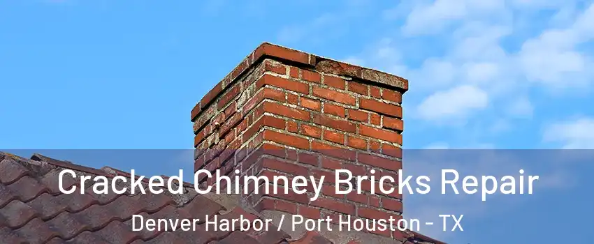 Cracked Chimney Bricks Repair Denver Harbor / Port Houston - TX
